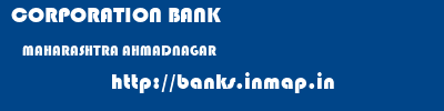 CORPORATION BANK  MAHARASHTRA AHMADNAGAR    banks information 